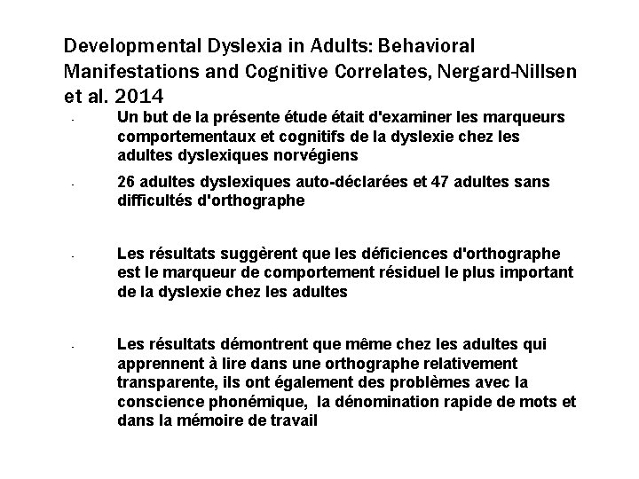 Developmental Dyslexia in Adults: Behavioral Manifestations and Cognitive Correlates, Nergard-Nillsen et al. 2014 •