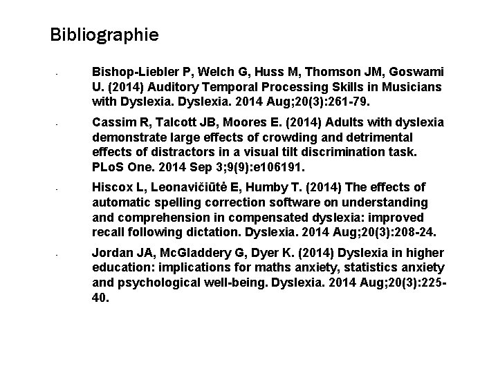 Bibliographie • • Bishop-Liebler P, Welch G, Huss M, Thomson JM, Goswami U. (2014)