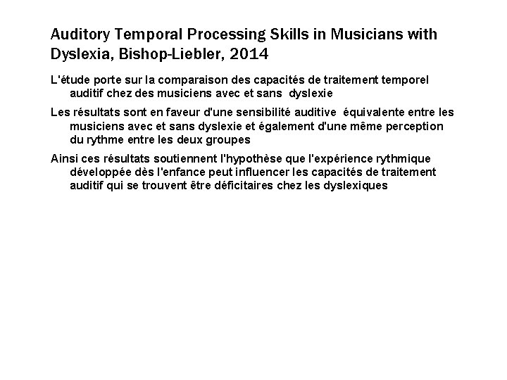 Auditory Temporal Processing Skills in Musicians with Dyslexia, Bishop-Liebler, 2014 L'étude porte sur la