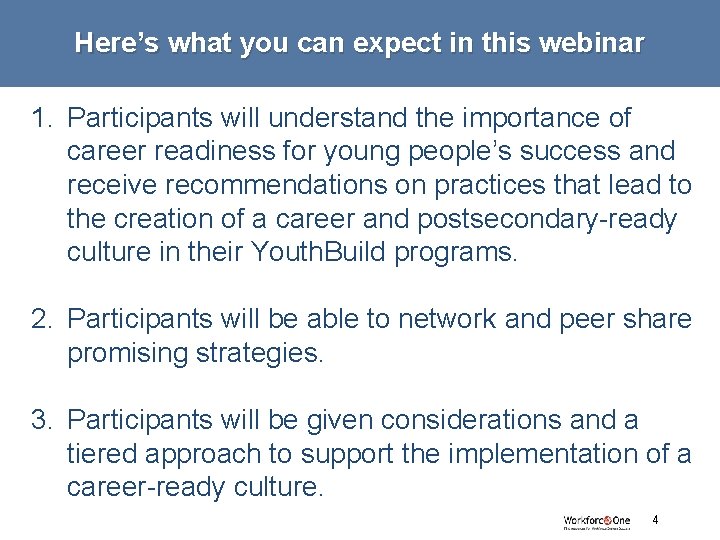 Here’s what you can expect in this webinar 1. Participants will understand the importance