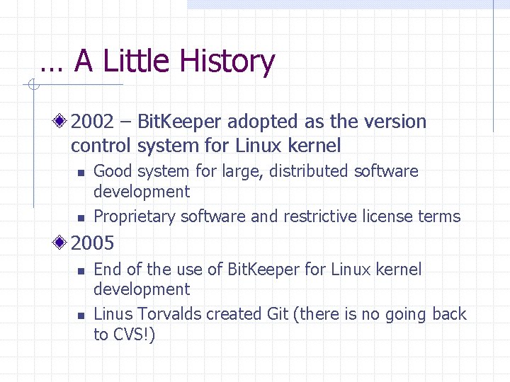… A Little History 2002 – Bit. Keeper adopted as the version control system