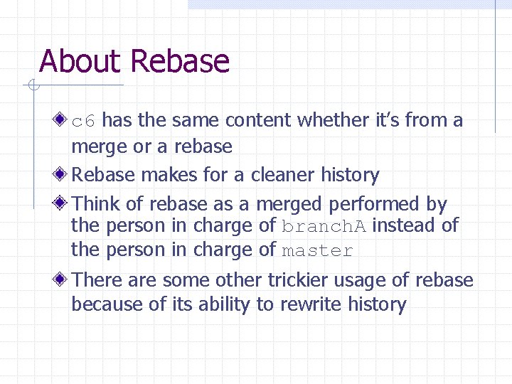 About Rebase c 6 has the same content whether it’s from a merge or