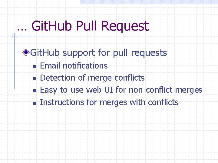 … Git. Hub Pull Request Git. Hub support for pull requests n n Email
