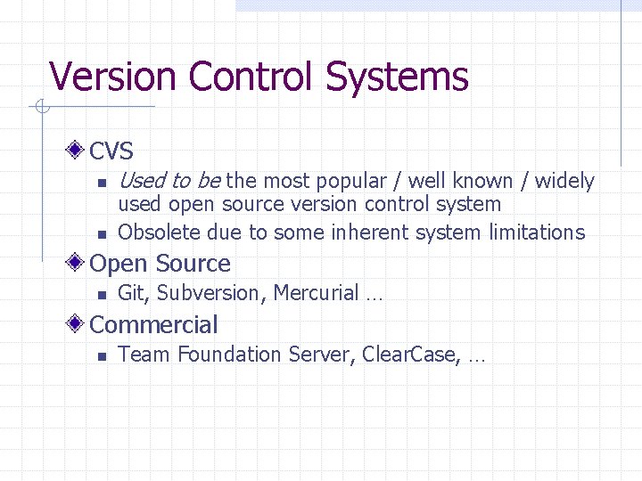 Version Control Systems CVS n n Used to be the most popular / well