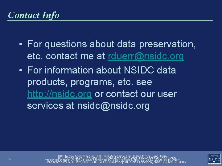 Contact Info • For questions about data preservation, etc. contact me at rduerr@nsidc. org