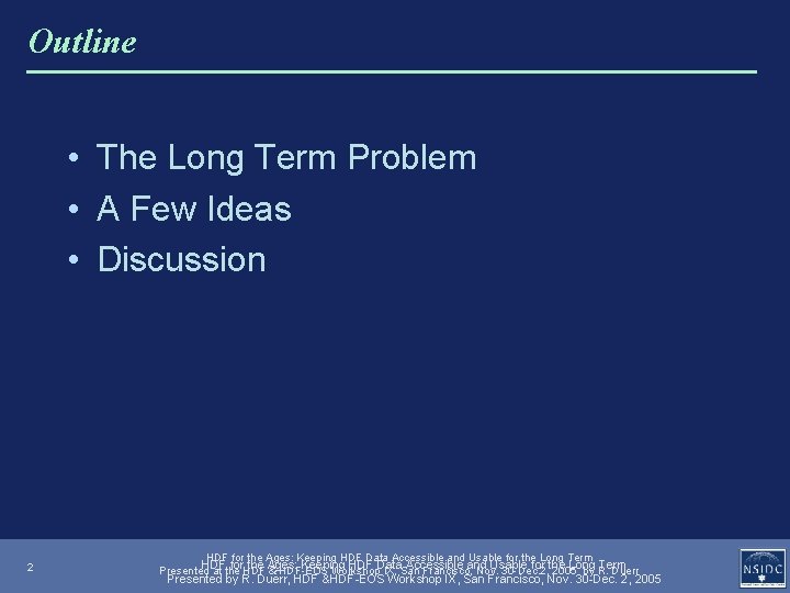 Outline • The Long Term Problem • A Few Ideas • Discussion 2 HDF