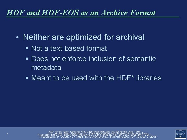HDF and HDF-EOS as an Archive Format • Neither are optimized for archival §