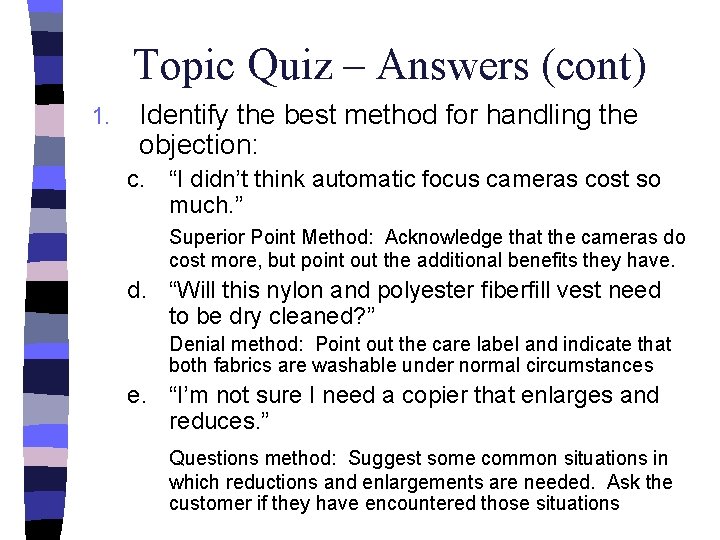 Topic Quiz – Answers (cont) 1. Identify the best method for handling the objection: