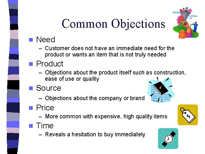 Common Objections n Need – Customer does not have an immediate need for the