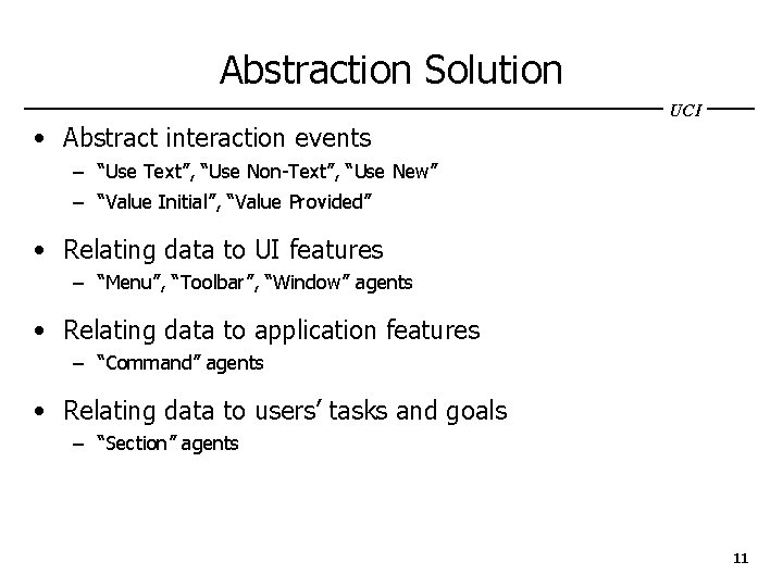 Abstraction Solution UCI • Abstract interaction events – “Use Text”, “Use Non-Text”, “Use New”