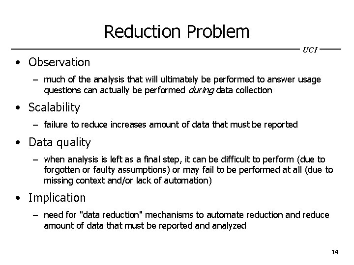 Reduction Problem UCI • Observation – much of the analysis that will ultimately be