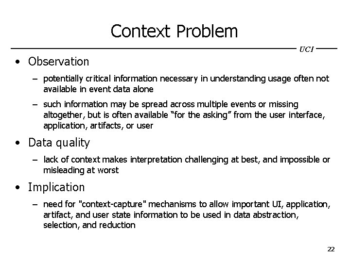 Context Problem UCI • Observation – potentially critical information necessary in understanding usage often