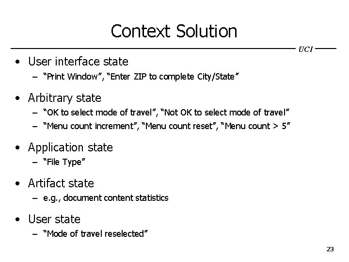 Context Solution UCI • User interface state – “Print Window”, “Enter ZIP to complete