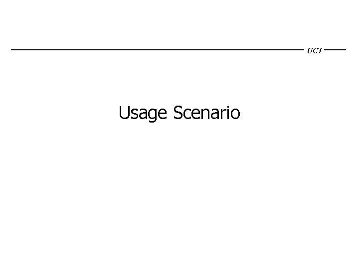 UCI Usage Scenario 