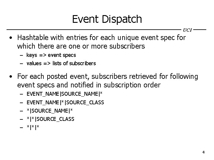Event Dispatch UCI • Hashtable with entries for each unique event spec for which