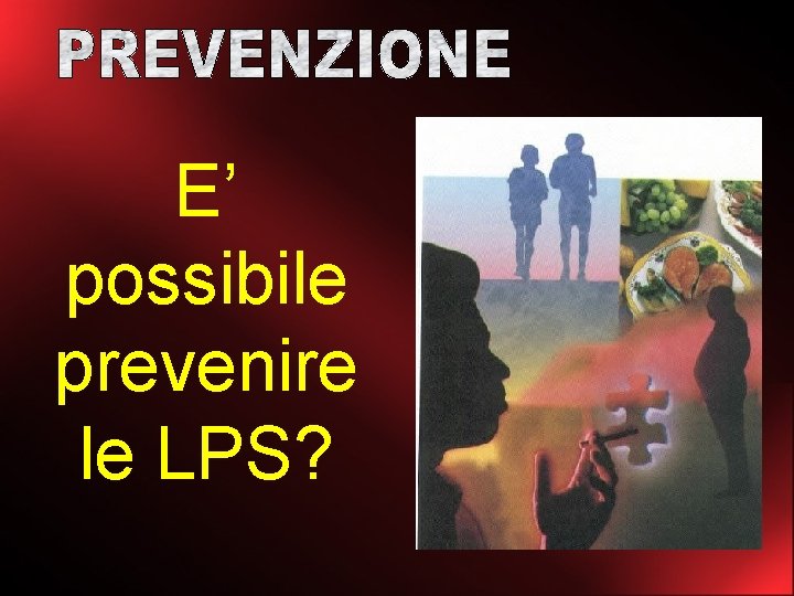 E’ possibile prevenire le LPS? 