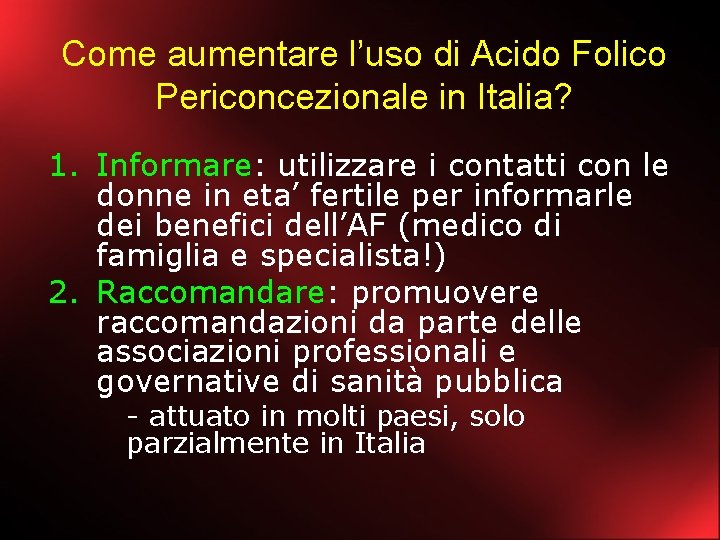 Come aumentare l’uso di Acido Folico Periconcezionale in Italia? 1. Informare: utilizzare i contatti