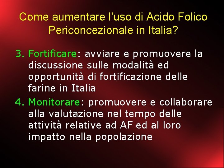 Come aumentare l’uso di Acido Folico Periconcezionale in Italia? 3. Fortificare: avviare e promuovere