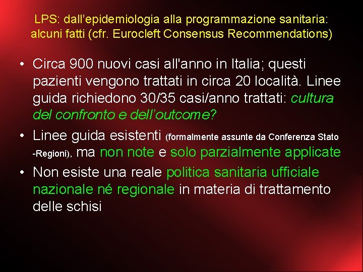 LPS: dall’epidemiologia alla programmazione sanitaria: alcuni fatti (cfr. Eurocleft Consensus Recommendations) • Circa 900