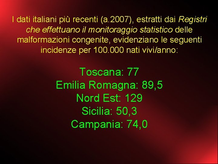 I dati italiani più recenti (a. 2007), estratti dai Registri che effettuano il monitoraggio