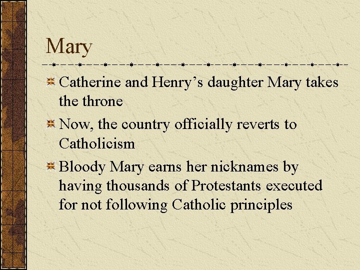 Mary Catherine and Henry’s daughter Mary takes the throne Now, the country officially reverts