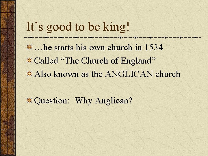 It’s good to be king! …he starts his own church in 1534 Called “The It’s good to be king! …he starts his own church in 1534 Called “The