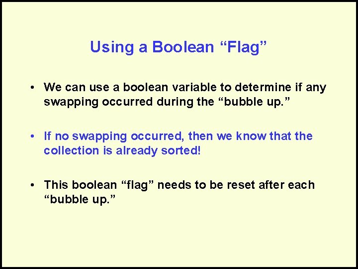 Using a Boolean “Flag” • We can use a boolean variable to determine if