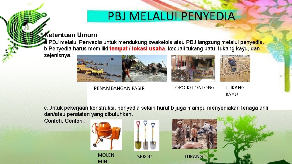 PBJ MELALUI PENYEDIA Ketentuan Umum a. PBJ melalui Penyedia untuk mendukung swakelola atau PBJ