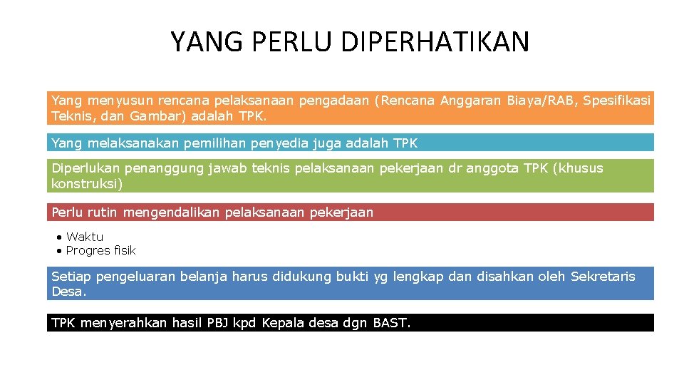 YANG PERLU DIPERHATIKAN Yang menyusun rencana pelaksanaan pengadaan (Rencana Anggaran Biaya/RAB, Spesifikasi Teknis, dan