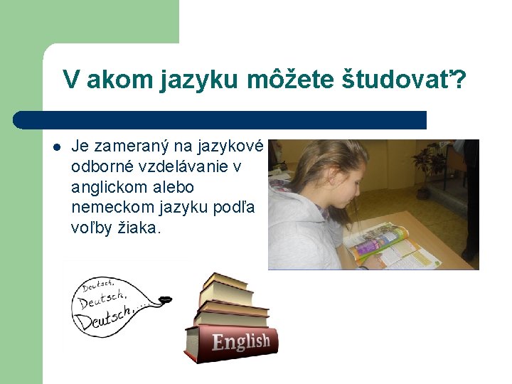 V akom jazyku môžete študovať? l Je zameraný na jazykové odborné vzdelávanie v anglickom