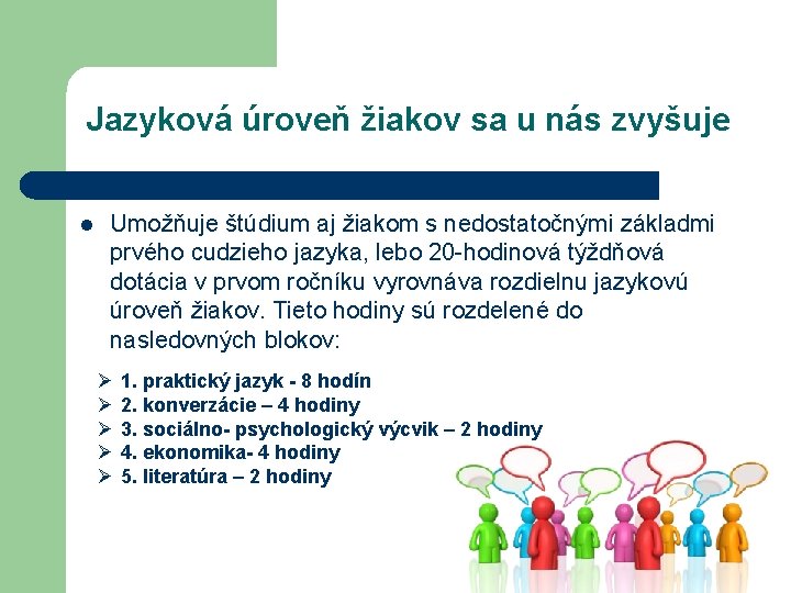 Jazyková úroveň žiakov sa u nás zvyšuje l Umožňuje štúdium aj žiakom s nedostatočnými