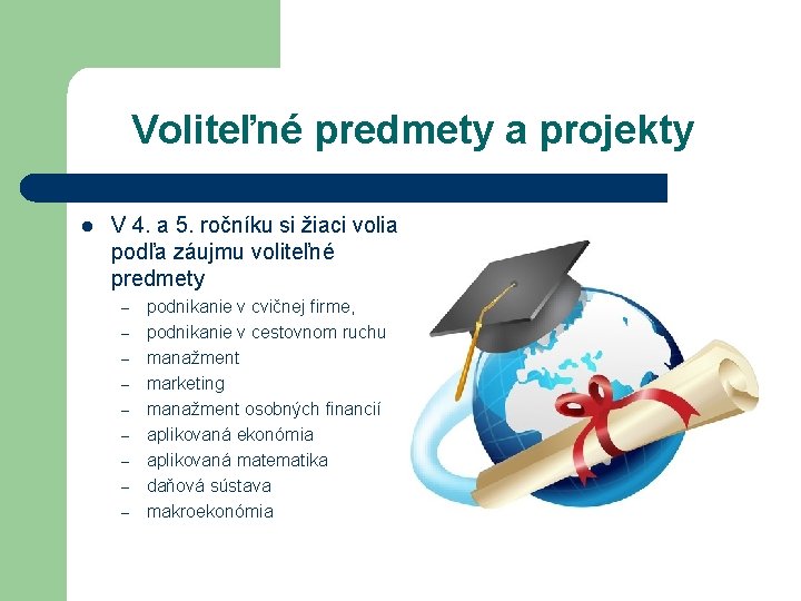 Voliteľné predmety a projekty l V 4. a 5. ročníku si žiaci volia podľa