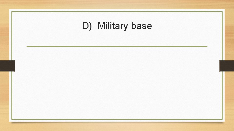 D) Military base 