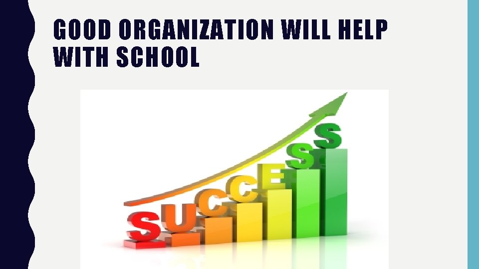 GOOD ORGANIZATION WILL HELP WITH SCHOOL GOOD ORGANIZATION WILL HELP WITH SCHOOL