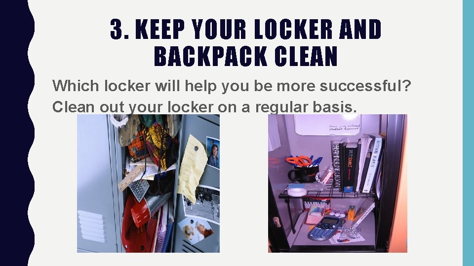 3. KEEP YOUR LOCKER AND BACKPACK CLEAN Which locker will help you be more 3. KEEP YOUR LOCKER AND BACKPACK CLEAN Which locker will help you be more