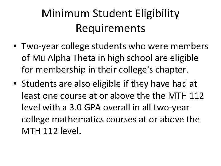 Minimum Student Eligibility Requirements • Two-year college students who were members of Mu Alpha