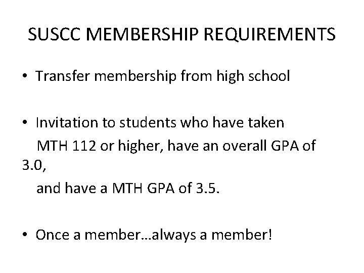 SUSCC MEMBERSHIP REQUIREMENTS • Transfer membership from high school • Invitation to students who
