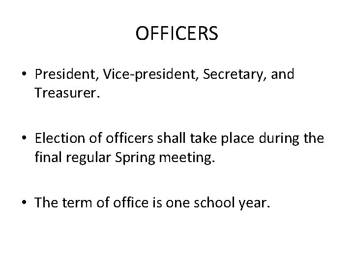 OFFICERS • President, Vice-president, Secretary, and Treasurer. • Election of officers shall take place