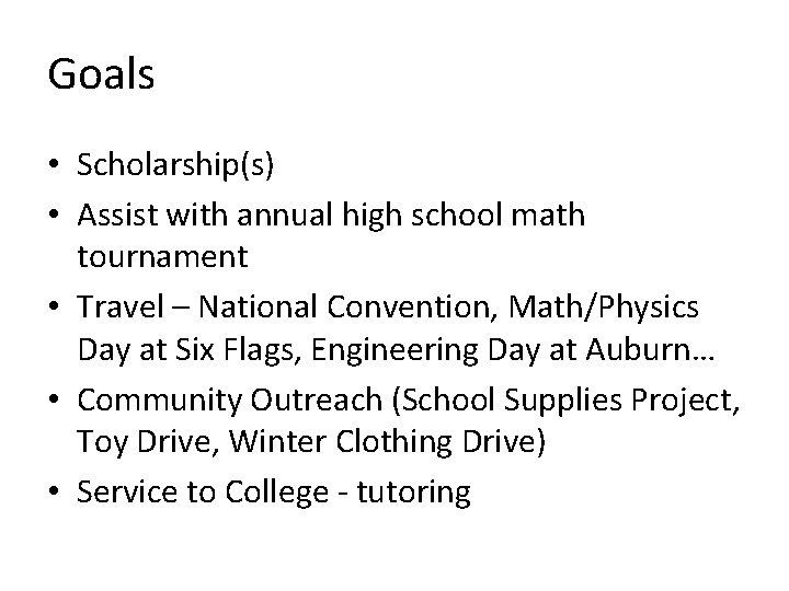 Goals • Scholarship(s) • Assist with annual high school math tournament • Travel –