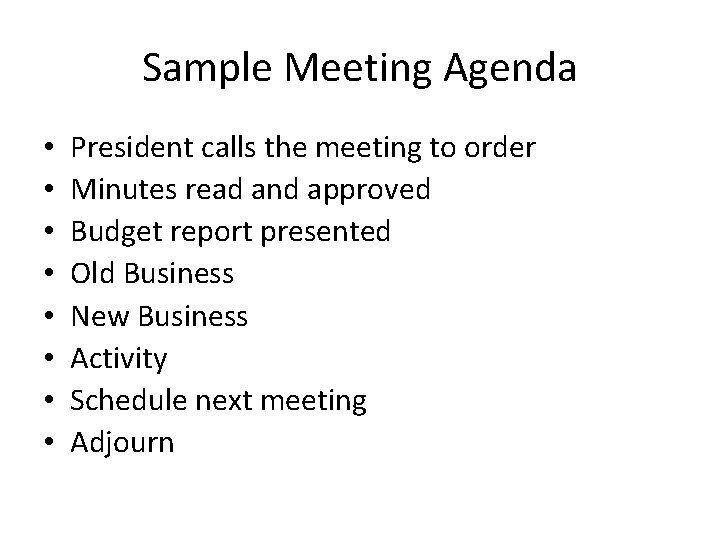 Sample Meeting Agenda • • President calls the meeting to order Minutes read and