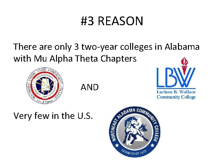 #3 REASON There are only 3 two-year colleges in Alabama with Mu Alpha Theta