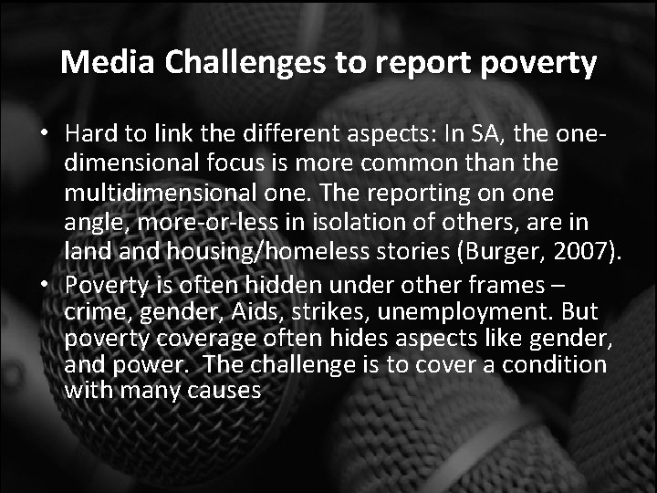 Media Challenges to report poverty • Hard to link the different aspects: In SA,