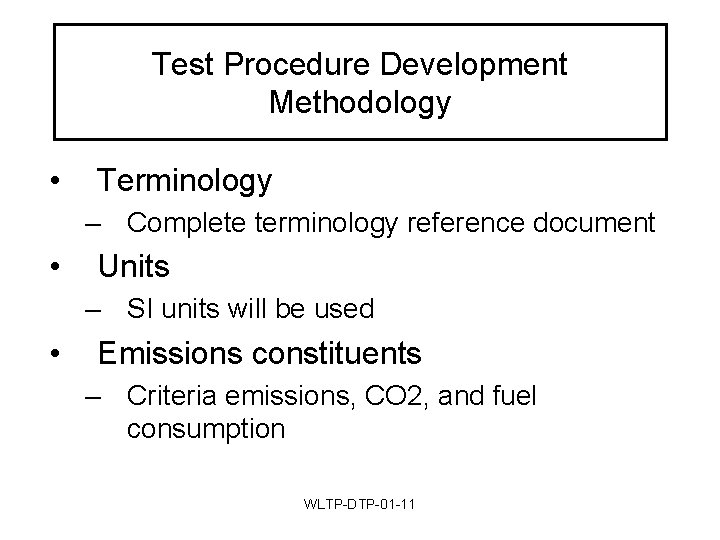 Test Procedure Development Methodology • Terminology – Complete terminology reference document • Units –