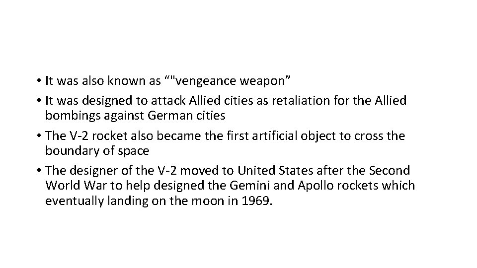  • It was also known as “"vengeance weapon” • It was designed to