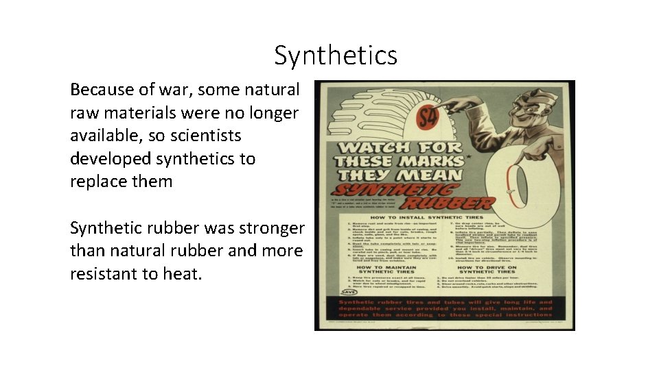 Synthetics Because of war, some natural raw materials were no longer available, so scientists