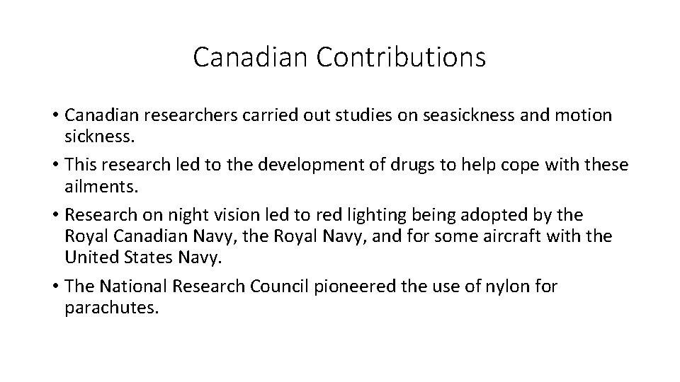Canadian Contributions • Canadian researchers carried out studies on seasickness and motion sickness. •