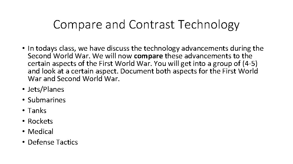 Compare and Contrast Technology • In todays class, we have discuss the technology advancements