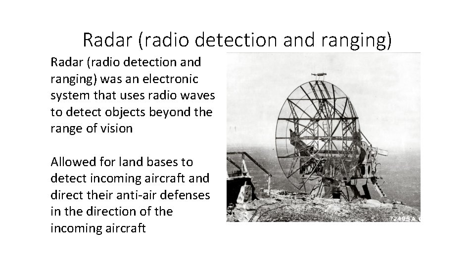 Radar (radio detection and ranging) was an electronic system that uses radio waves to