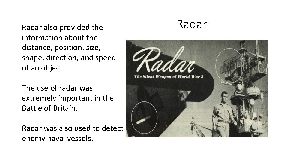 Radar also provided the information about the distance, position, size, shape, direction, and speed