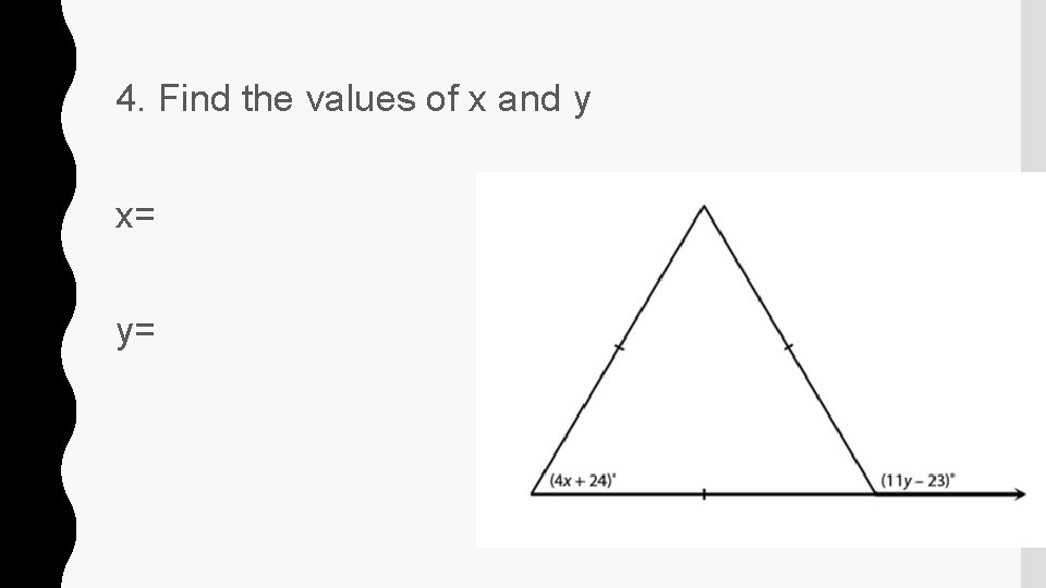 4. Find the values of x and y x= y= 